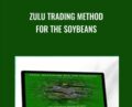 Zulu Trading Method For The Soybeans – Joe Ross