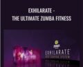 Exhilarate – The Ultimate Zumba Fitness – Zumba Fitness