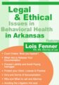 Legal and Ethical Issues in Behavioral Health in Arkansas – Lois Fenner