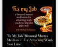 Fix My Job binaural mantra meditation for attracting work you love – Michael David Golzmane