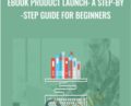 eBook Product Launch: A Step-by-Step Guide for Beginners – John Shea