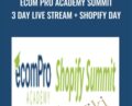 eCom Pro Academy Summit 3 Day Live Stream + Shopify Day – Mike Dolev and Josh Black