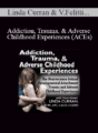 Linda Curran, Vincent Felitti, Gabor Maté, Louis Cozolino, Bessel van der Kolk, James W. Hopper, Lance Dodes, Lisa Ferentz, …. – Addiction, Trauma, & Adverse Childhood Experiences (ACEs): The Neuroscience behind Developmental/Attachment Trauma and Adverse Childhood Experiences.