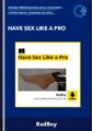 Have Sex Like a Pro  –  BadBoy