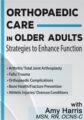 Orthopaedic Care in Older Adults -Strategies to Enhance Function – Amy B. Harris