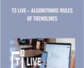 Algorithmic Rules of Trendlines – T3 Live