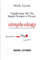 Mark Joyner – Simpleology 102 The Simple Science of Money