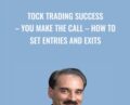 Stock Trading Success-You Make The Call-How To Set Entries And Exits – Steve Nison & K.Cal