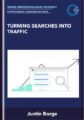 TURNING SEARCHES INTO TRAFFIC  –  Justin Borge