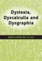 Dyslexia, Dyscalculia and Dysgraphia – Mary Asper