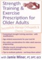 Strength Training and Exercise Prescription for Older Adults-Successfully Manage Orthopedic & Chronic Diseases – Jamie Miner